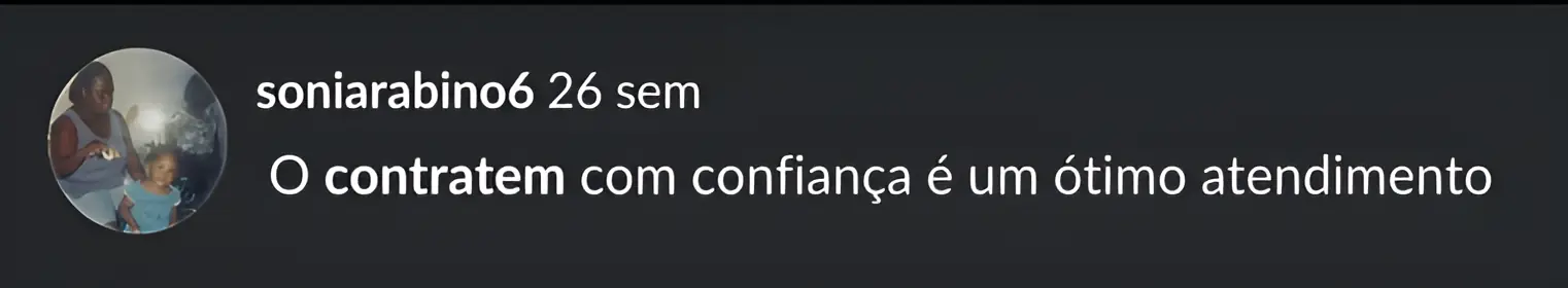 Comentário da cliente soniasabino6: Contratem com confiança e ótimo atendimento